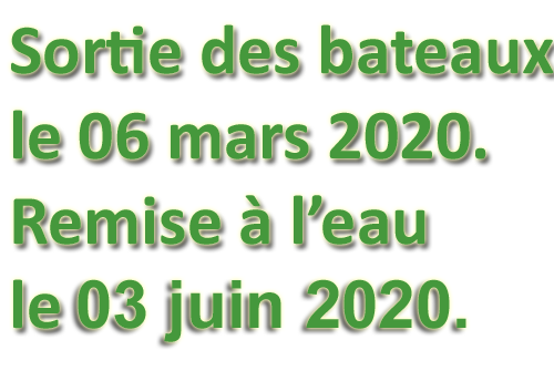 Sortie des bateaux le 06 mars 2020 et remise à l'eau le 03 juin 2020