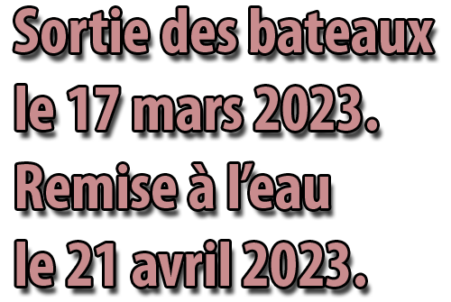 Sortie des bateaux le 03 mars 2023 et remise à l'eau le 07 avril 2023