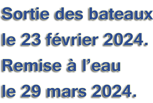 Sortie des bateaux le 23 février 2024 et remise à l'eau le 29 mars 2024